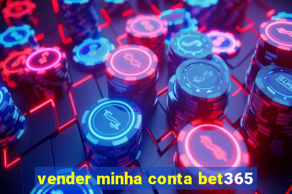 vender minha conta bet365
